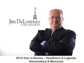 2012 Year in Review – Headliners & Legends,
         Newsmakers & Memories
 