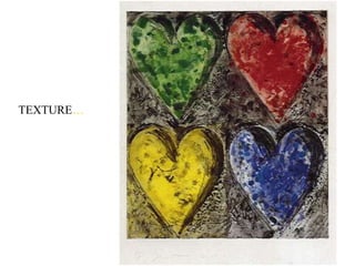 QuickTime™ and a
Photo - JPEG decompressor
are needed to see this picture.
TEXTURE…
 