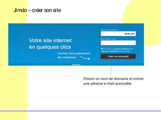 Jimdo – créer son site




                         Choisir un nom de domaine et entrer
                         une adresse e-mail accessible
 
