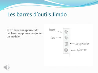 Les barres d’outils Jimdo
Cette barre vous permet de
déplacer, supprimer ou ajouter
un module.
 