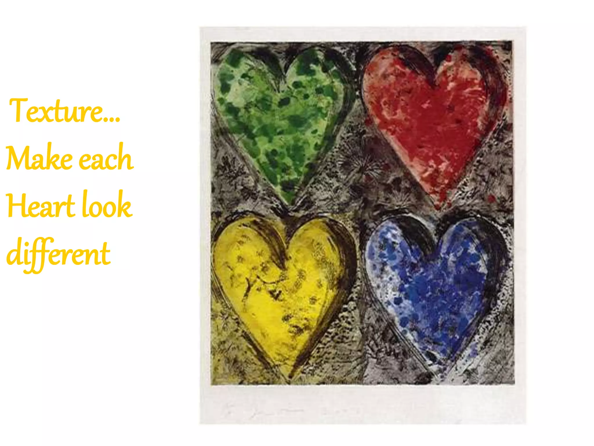 Texture…
Make each
Heart look
different
 