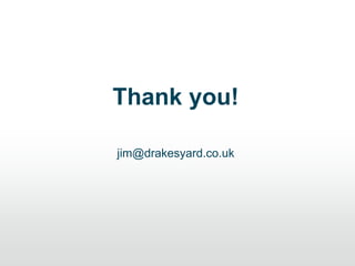 Thank you!
jim@drakesyard.co.uk
 