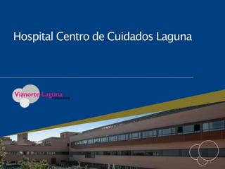 Hospital Centro de Cuidados Laguna




                                     1
 