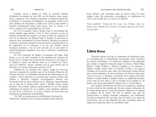 104                        SIMON COX                                               DICCIONARIO DEL CODIGO DA VINCI              105

     Cuando volvió a Milán en 1506, lo contrató Charles              Estas libretas, que contienen tanto un diario como un vasto
d'Amboise en nombre de Luis XII, rey de Francia, como arqui-         trabajo sobre los principios tecnológicos, se publicaron en
tecto e ingeniero. Por entonces, Leonardo se interesó mucho por      1974, con el título de Los códices de Madrid.
la botánica, la mecánica, la hidráulica y la geología. Tenía ya un
gran número de discípulos y estaba muy activo como pintor y          Véase también: Virgen de las rocas, La; Última cena, La,
escultor, produciendo obras como Santa Ana, la Virgen v el           Mona Lisa; Hombre de Vitruvio; Grandes Maestres del Prio-
Niño, expuesto en la actualidad en el Louvre.
                                                                     rato de Sión.
     En 1513 Leonardo viajó a Roma, bajo el mecenazgo del
recién elegido papa Medici, León X. Para entonces ya era un
hombre envejecido de sesenta y un años y hubo de compartir el
foco de la atención con Miguel Ángel y Rafael, los dos nuevos
maestros que dominaban la escena artística. Durante su estancia
en Roma, Leonardo acometió varios proyectos arquitectónicos y
de ingeniería en el Vaticano, a la vez que recibió varios
encargos pictóricos. Fue en este periodo en el que pintó el
maravillosamente enigmático San luan el Bautísta, actualmente
en el Louvre.                                                        Línea Rosa
     En 1515 Giul¡ano de Medici, el hermano del Papa, dejó
Roma, y se cree que Leonardo se fue también por entonces de                Térnnino místico con que se denomina un meridiano solar,
Roma con él. Aceptó una invitación de Francisco 1 de Francia y       en contraposición al oficialmente reconocido como científico
se dispuso a pasar sus últimos años en el castillo de Cloux,         de «primer meridiano». La expresión también se ha empleado
cerca de Amboise, donde continuó con su gran interés por la          para aludir al supuesto linaje de sangre de Jesús y María Mag-
filosofía y la ciencia, hasta que murió en 1519.                     dalena. Leigh Teabing y Robert Langdon se lo explican a
     Además de sus muchos otros logros, según los Dossiers           Sophie cuando todos están en Cháteau Villette. Los lugares
Secrets, Leonardo fue también uno de los Grandes Maestres del
                                                                     visitados en la novela caen sobre dos diferentes Líneas Rosas,
Priorato de Sión. La indudable utilización del simbolismo en sus     una en Gran Bretaña y la otra en Francia. En París la línea atra-
cuadros y obras mayores es un asunto que requiere mucho más          viesa el Louvre y, después, el gnomon de la iglesia de Saint-
estudio y atención. Algunos investigadores afirman que               Sulpice. Cuando Robert y Sophie viajan a la capilla de Rosslyn,
Leonardo tenía un gran interés por la alquimia, especialmente        creen estar en otra línea y que el nombre de la capilla es, de
por la idea de la fusión entre varón y hembra como estado            hecho, una forma abreviada de «Roce Line» o «Línea Rosa».
perfecto. Esto puede explicar perfectamente el uso de figuras              Los códigos del Priorato de Sión nos conducen a imaginar
andróginas en muchos de sus cuadros, como podemos apreciar           la tierra como un eje rodeado por los doce signos zodiacales, de
en San Juan el Bautista, en el que la figura de Juan tiene una       la misma forma que las casas del Zodiaco rodean en el espacio
naturaleza extrañamente hermafrodita.                                la eclíptica de la Tierra. De ello se deduce una serie de
      En 1965 se encontraron en la Biblioteca Nacional de            instrucciones o códigos bastante complejos, que finalmente
España dos cuadernos de Leonardo perdidos hasta entonces.            revelan la formación de una línea fija de norte a sur, llama-da
                                                                     Línea Rosa, que es una plantilla fija que constituye tanto un
                                                                     mapa de navegación como un calendario solar.
 