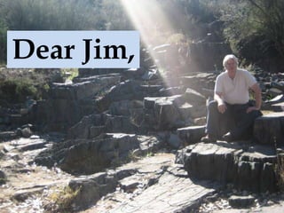 Dear Jim,
 