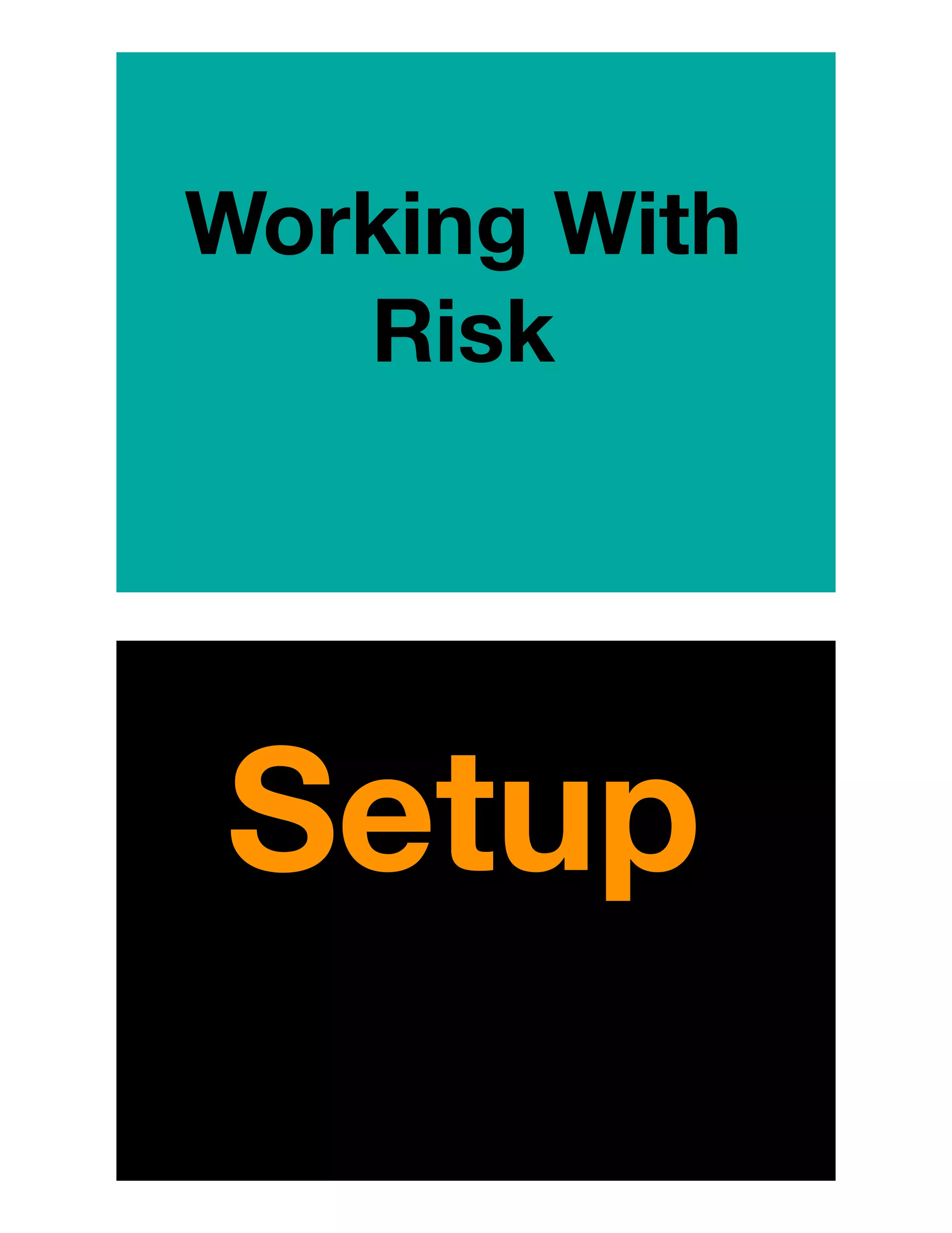 Working With
Risk
Setup
 