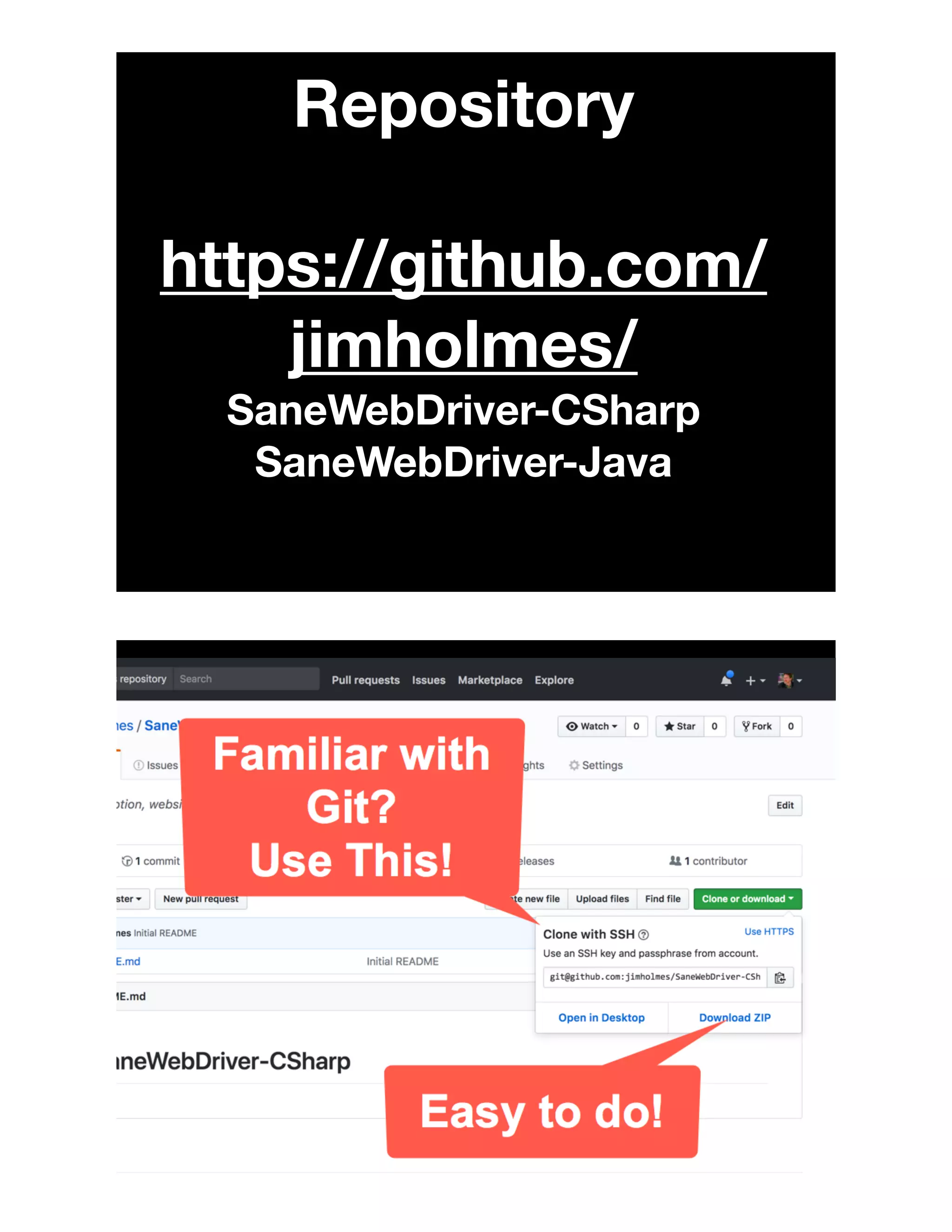 Repository
https://github.com/
jimholmes/
SaneWebDriver-CSharp
SaneWebDriver-Java
 