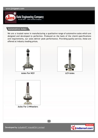 Automotive Axles:

We are a trusted name in manufacturing a qualitative range of automotive axles which are
designed and d...