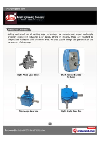 Industrial Gearbox:

Making optimized use of cutting edge technology, we manufacture, export and supply
precision engineer...