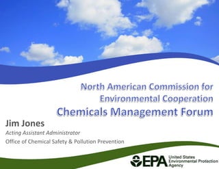 Jim Jones
Acting Assistant Administrator
Office of Chemical Safety & Pollution Prevention

                                                   1
 