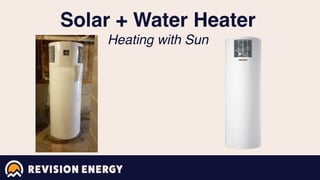 Solar + Water Heater
Heating with Sun
 