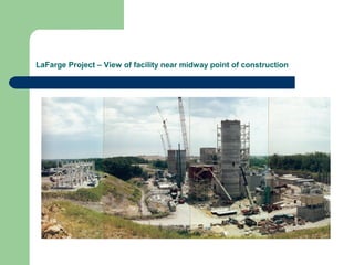 LaFarge Project – View of facility near midway point of construction
 