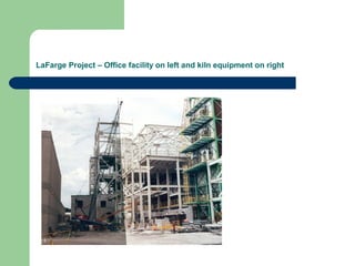 LaFarge Project – Office facility on left and kiln equipment on right
 