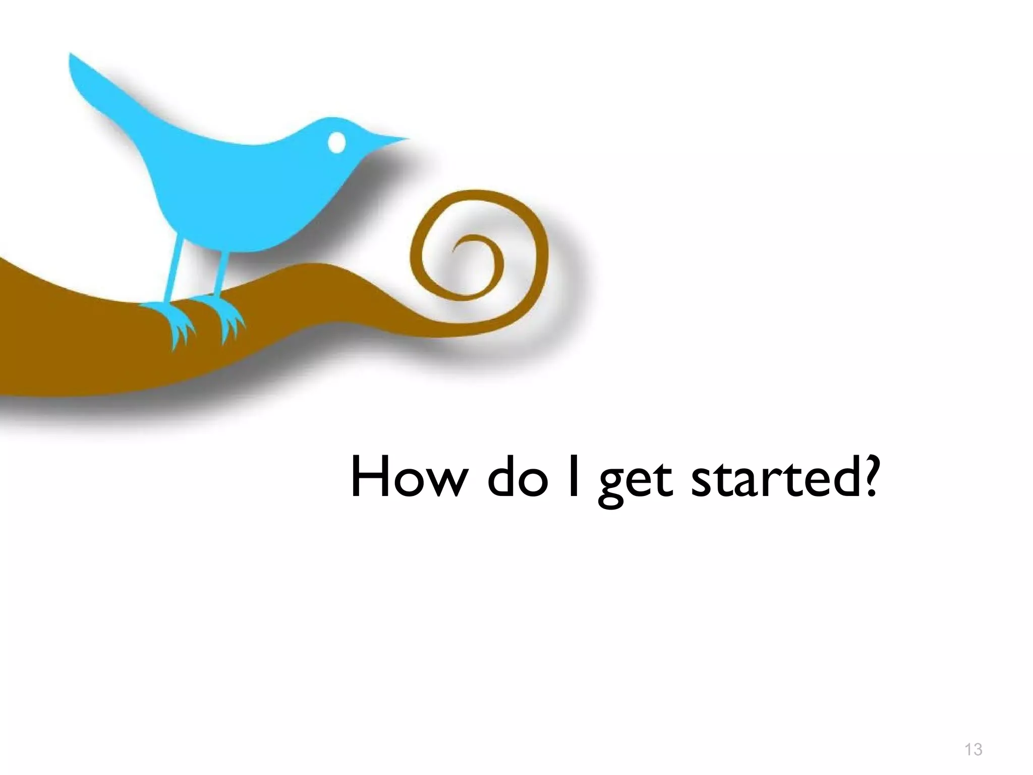 How do I get started? 