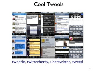 Cool Twools tweetie, twitterberry, ubertwitter, tweed 