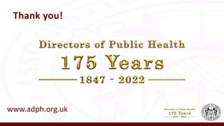 Thank you!
www.adph.org.uk
 
