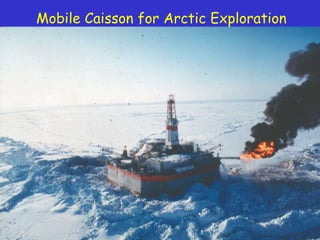 Mobile Caisson for Arctic Exploration
 