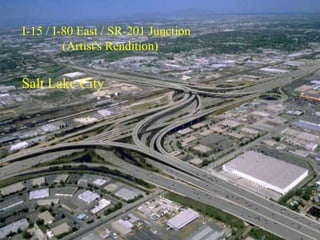 I-15 / I-80 East / SR-201 Junction
(Artist's Rendition)
Salt Lake City
 
