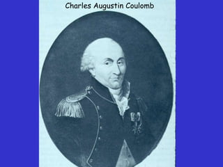 Charles Augustin Coulomb
 
