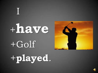 I+have+Golf+played.