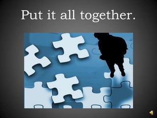 Put it all together.