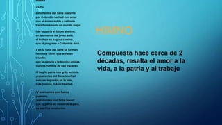 HIMNO
HIMNO
CORO
estudiantes del Sena adelante
por Colombia luchad con amor
con el ánimo noble y radiante
transformémosla en mundo mejor
I de la patria el futuro destino,
en las manos del joven está,
el trabajo es seguro camino,
que el progreso a Colombia dará.
II en la forja del Sena se forman,
hombres libres que anhelan
triunfar,
con la ciencia y la técnica unidas,
nuevos rumbos de paz trazarán.
III hoy la patria nos grita sentida,
¡estudiantes del Sena triunfad!
solo así lograréis en la vida,
más justicia, mayor libertad.
IV avancemos con fuerza
guerrera,
¡estudiantes con firme tesón!
que la patria en nosotros espera,
su pacífica revolución.
Compuesta hace cerca de 2
décadas, resalta el amor a la
vida, a la patria y al trabajo
 