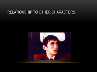 RELATIONSHIP TO OTHER CHARACTERS
 