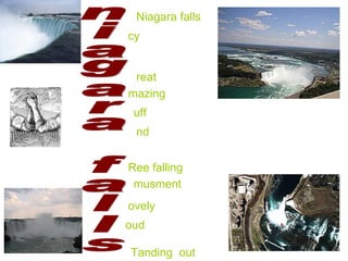 niagara falls Niagara falls cy reat mazing uff nd Ree falling musment ovely oud Tanding  out 