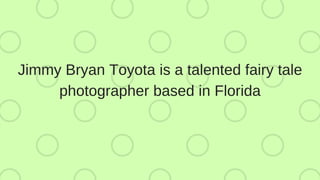 Jimmy bryan toyota amazing photography | PPT