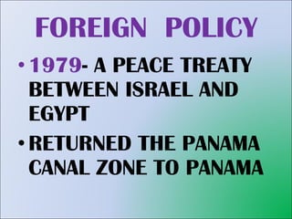 FOREIGN  POLICY 1979 - A PEACE TREATY BETWEEN ISRAEL AND EGYPT RETURNED THE PANAMA CANAL ZONE TO PANAMA 