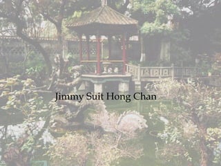 James Chan
Born March 7, 1922
Died October 24, 2010
Jimmy Suit Hong Chan
 