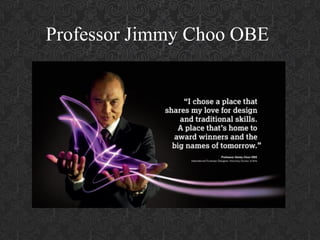 Professor Jimmy Choo OBE
 