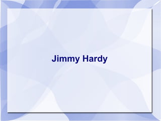 Jimmy Hardy
 