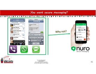 You want secure messaging?
91
 