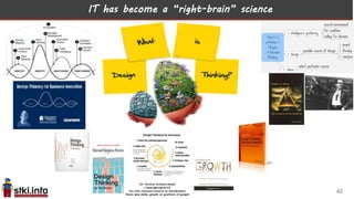 IT has become a “right-brain” science
42
 