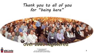 Thank you to all of you
for “being here”
5
 