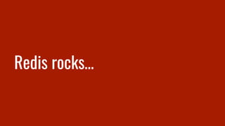 Redis rocks…
 