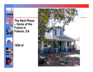 The Next Phase
– Home of the
Future in
Folsom, CA



1950 sf
 