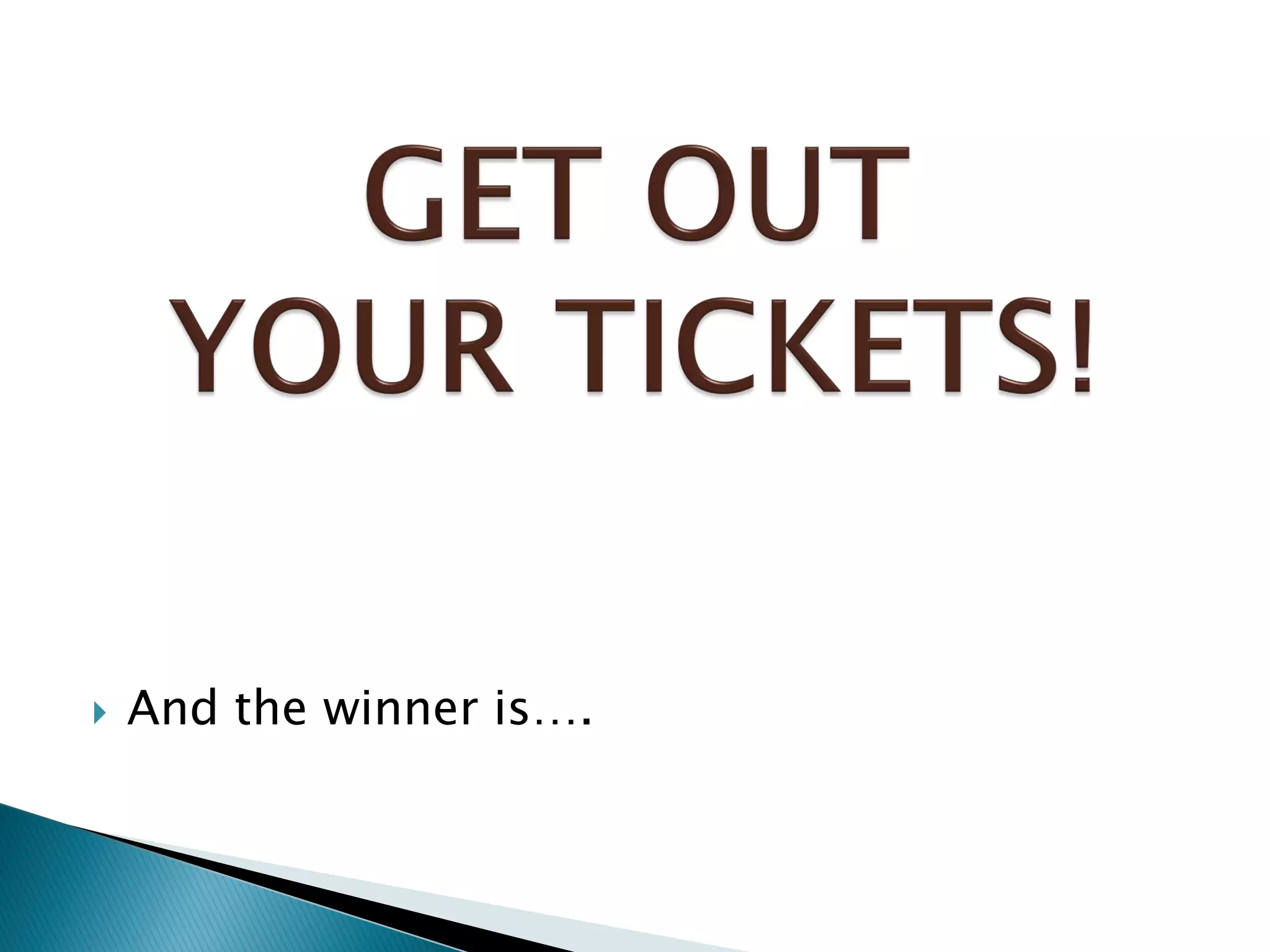  And the winner is….
 