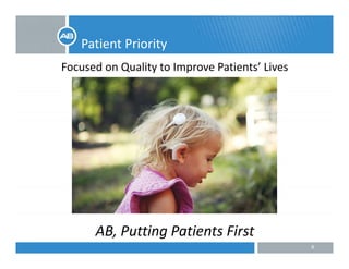 Patient Priority
Focused on Quality to Improve Patients’ Lives
y
8
AB, Putting Patients First
 