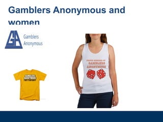 Gamblers Anonymous and
women
 