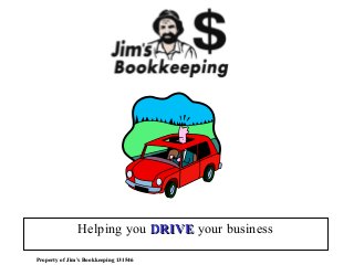 Helping you DRIVE your business

Property of Jim’s Bookkeeping 131546
 