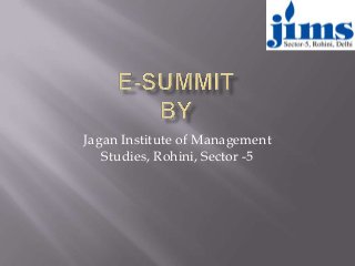 Jagan Institute of Management
Studies, Rohini, Sector -5

 