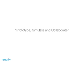 “Prototype, Simulate and Collaborate”
 