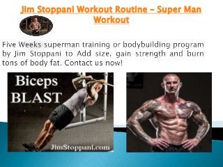 Jim Stoppani Workout Routine – Super Man
Workout

 