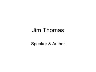 Jim Thomas Speaker & Author 