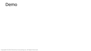 Copyright © 2025 Elementum Consulting LLC. All Rights Reserved.
Demo
 