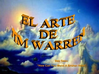 EL ARTE  DE  JIM WARREN Bee Gees: “ How Can You Mend A Broken Heart &quot; 