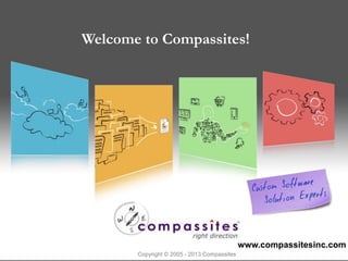 Copyright © 2012
Welcome to Compassites!
www.compassitesinc.com
Copyright © 2005 - 2013 Compassites
 