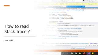 How to read
Stack Trace ?
Jinal Patel
 